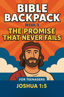 Bible Backpack - Abandonment - Joshua 1 - Week 3 -The Promise That Never Fails