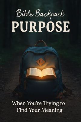 Bible Backpack - PURPOSE – Why Am I Here