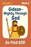 GoFindGod Grade 7 Bible Curriculum – Term 1 - Week 2 - Gideon – Mighty Through God