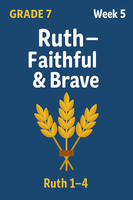 GoFindGod Grade 7 Bible Curriculum – Term 1 - Week 5 - Ruth – Faithful & Brave