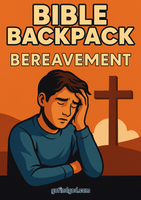 Bible Backpack -  Bereavement – Finding God’s Comfort in Grief